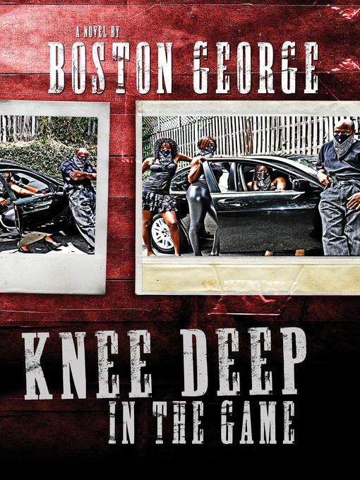 Title details for Knee Deep in the Game by Boston George - Wait list
